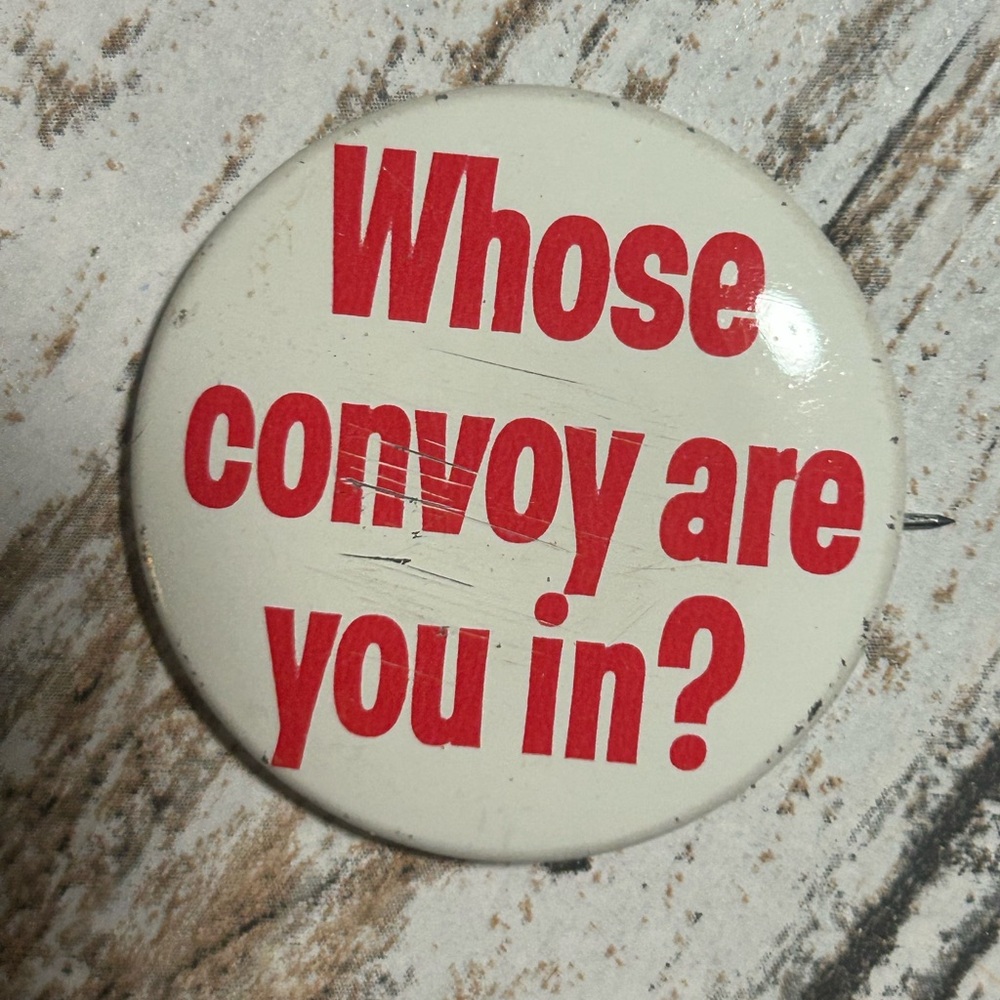 Vintage Round Pinback Button "Whose convoy are you in?" - White & Red